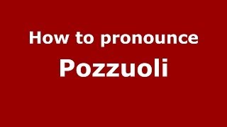 How to pronounce Pozzuoli