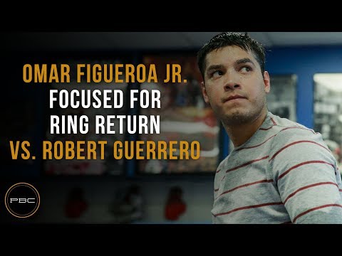Omar Figueroa Jr. focused for ring return vs. Robert Guerrero