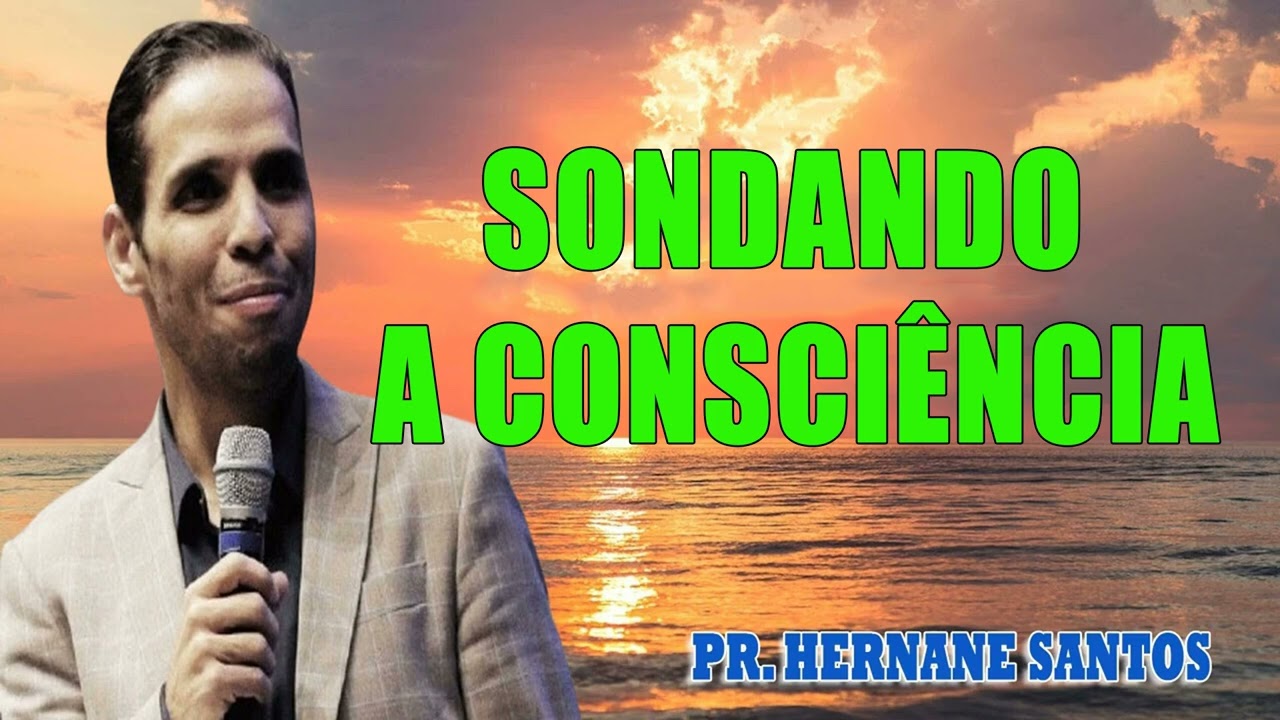 Sondando a Consciência - Pr. Hernane Santos