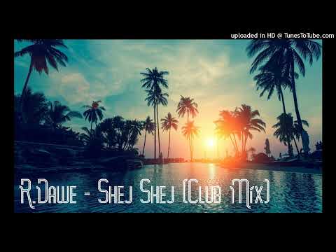 R.Dawe - Shej Shej (Club Mix) 2023