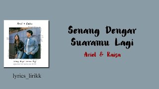 Download lagu Ariel, Raisa Senang Dengar Suaramu lagi (OST. Dilan ITB 1997) Lirik mp3