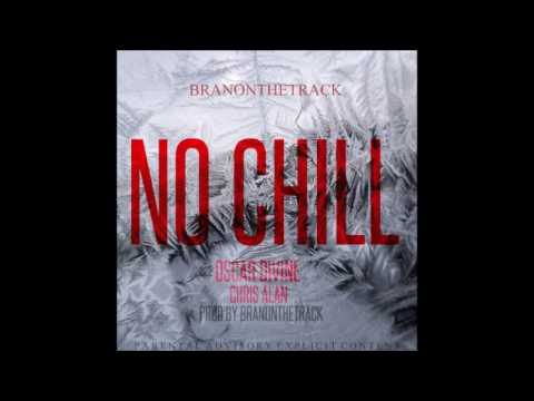 Branonthetrack Feat. Oscar Divine & Chris Alan - No Chill (HOT RNBASS MUSIC)