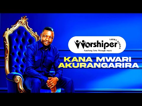 Kana Mwari Akurangarira (Live) - Worshiper Larry Gunda #KanaMwariAkurangarira