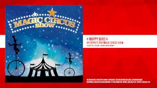 « Happy Bird » - Magic Circus Show
