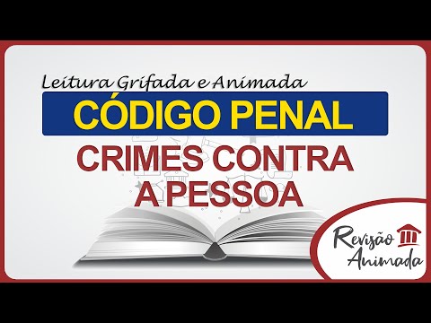 Leitura da Parte Especial do Código Penal - Dos Crimes Contra a Pessoa - Art. 121 a 154 - Grifado