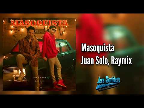 JUAN SOLO, RAYMIX - MASOQUISTA (Audio)🎧