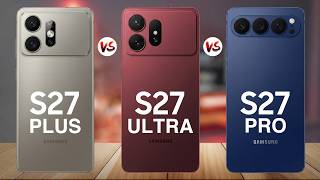 Samsung S27 Ultra vs Samsung S27 Plus vs Samsung S27 Pro – Release Dat