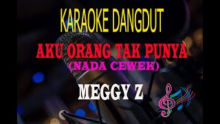 Download lagu Karaoke Aku Orang Tak Punya Nada Cewek - Meggy Z (Karaoke Dangdut Tanpa Vocal) mp3