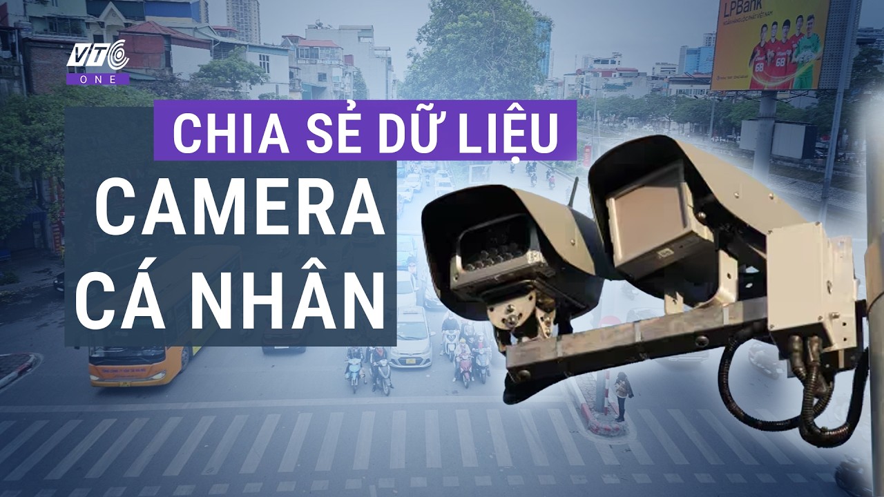Dữ liệu từ camera cá nhân sẽ được chia sẻ với công an cấp xã
