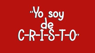 Yo soy de C-R-I-S-T-O