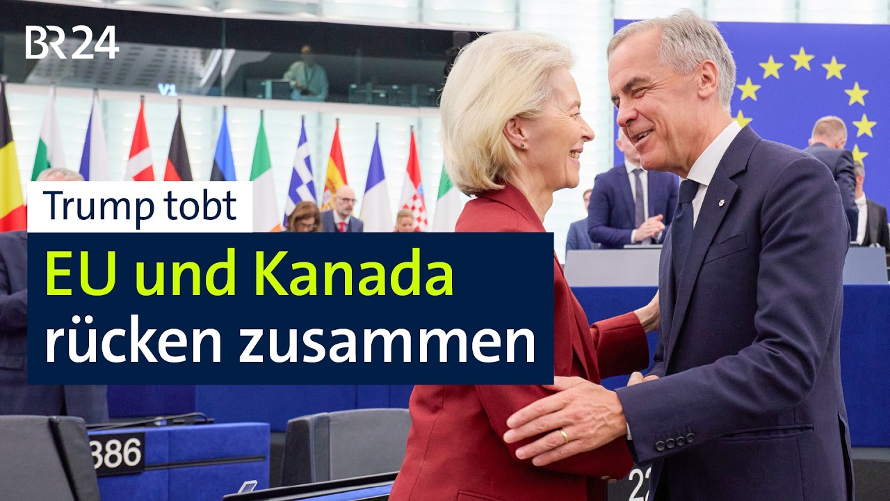 Trump tobt: EU und Kanada rücken zusammen | BR24