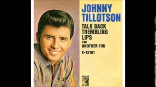 Johnny Tillotson - Talk Back Trembling Lips  (1963)