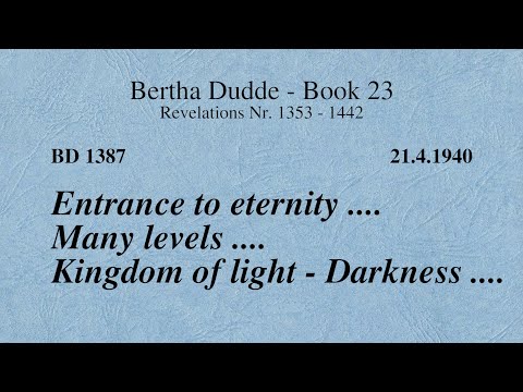 BD 1387 - ENTRANCE TO ETERNITY .... MANY LEVELS .... KINGDOM OF LIGHT - DARKNESS ....