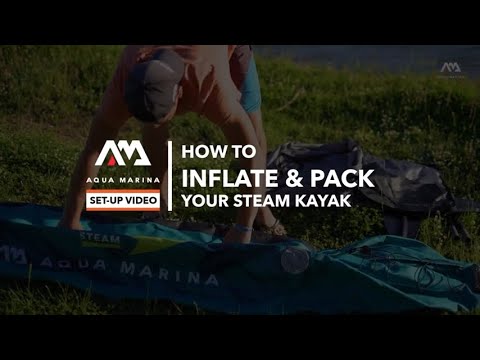 How to Inflate & Pack your Aqua Marina STEAM Kayak
