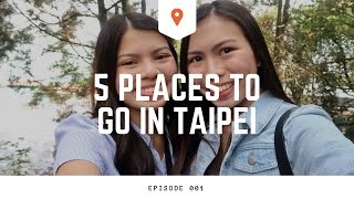 5 Places To Go In Taipei | Bella & Sofia