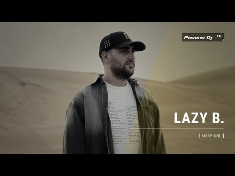 LAZY B. [ amapiano ] @ Pioneer DJ TV