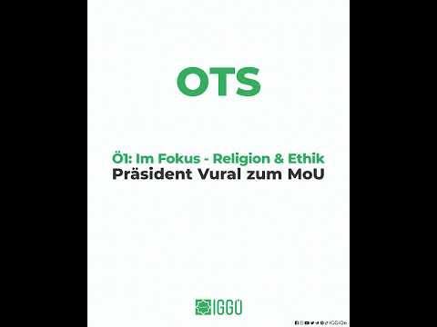 Präsident Vural zum Memorandum of Understanding mit der Diyanet - Ö1: Im Fokus | 21.05.2025