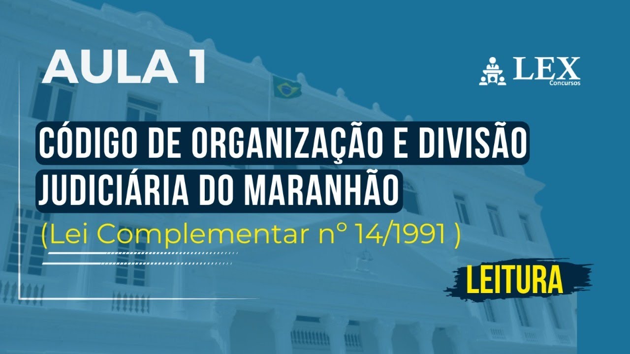 TJMA 2024 - Código de Organização e Divisão Judiciária do MA (Aula 1 - Leitura)