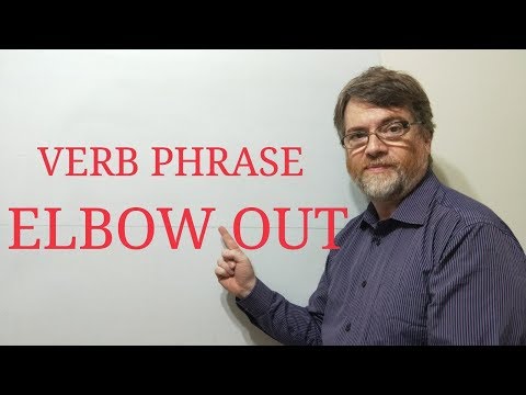 English Tutor Nick P Verb Phrase (93) Elbow Out Someone
