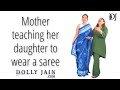 Mother Teaching Her Daughter To Wear A Saree Dolly Jain Saree Draping Tutorial For Beginners