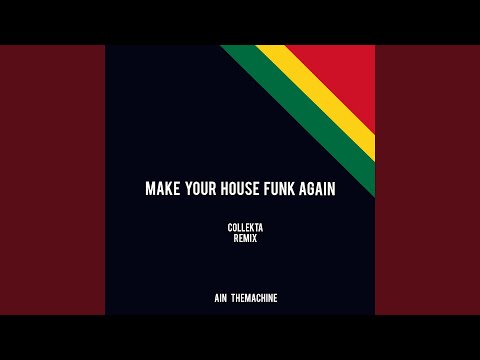 Make Your House Funk Again (Collekta Remix)
