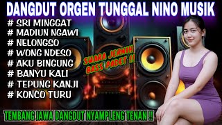 Download lagu DANGDUT ORGEN TUNGGAL NINO MUSIK❗LAGU TERBAIK SONY JOSS❗SRI MINGGAT, MADIUN NGAWI, NELONGSO mp3