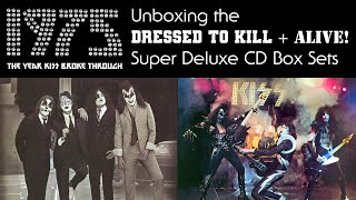1975: The Year KISS Broke Through | Unboxing the Dressed to Kill + Alive! Super Deluxe CD Box Sets
