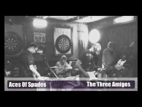 The Three Amigos -  Ace Of Spades