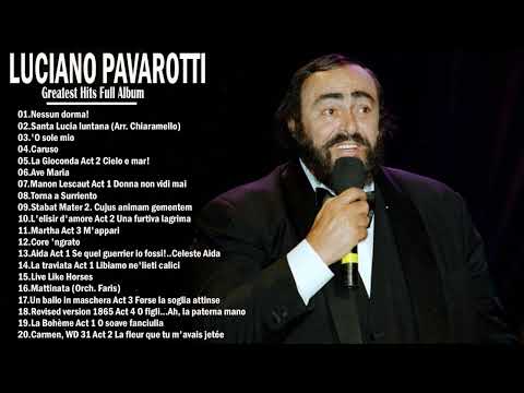 Luciano Pavarotti Greatest Hits Full Album - The very Best Of Luciano Pavarotti All Time