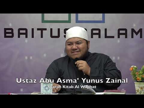 20190821 Ustaz Abu Asma' Yunus Zainal : Syarah Kitab Al Wajibat