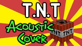 ♪ &quot;TNT&quot; Minecraft Song (Acoustic Cover) By CaptainSparklez &amp; TryHardNinja