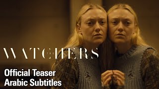 The Watchers | Official Trailer - (Arabic Subtitles)