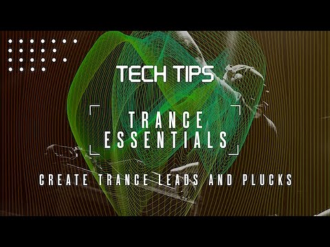 Creating Huge Trance Leads & Plucks (Tech Tips 60)