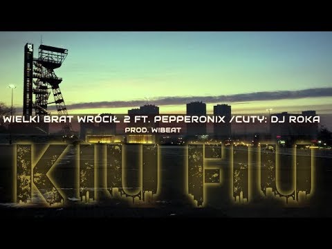 Kiu Fiu feat. Pepperonix - Wielki brat wrócił 2 (Prod. W!Beat, cuty - Dj Roka)