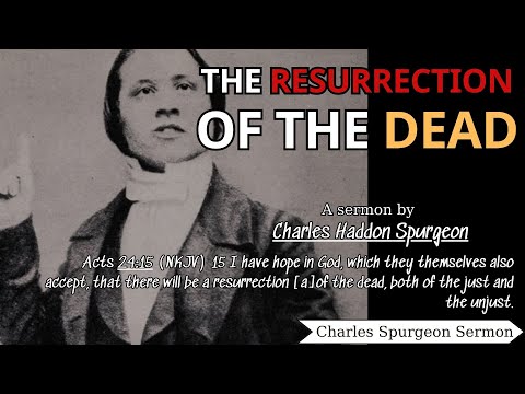 The Resurrection of the Dead - Charles Spurgeon Sermon | Charles Spurgeon Sermons 2022 - 2023