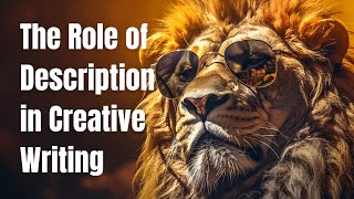 Crafting Imagination: The Role of Description in Creative Writing