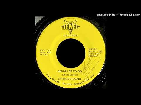 Charlie Stewart - 500 Miles To Go - Jewel Records (OH)
