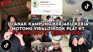 Download lagu DJ ANAK KAMPUNG KERJAKU KERJA MOTONG AKU PENGANGGURAN TIAP HARI LUNTANG LANTUNG TIKTOK PLAT KT 2026 mp3