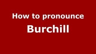 How to pronounce Burchill