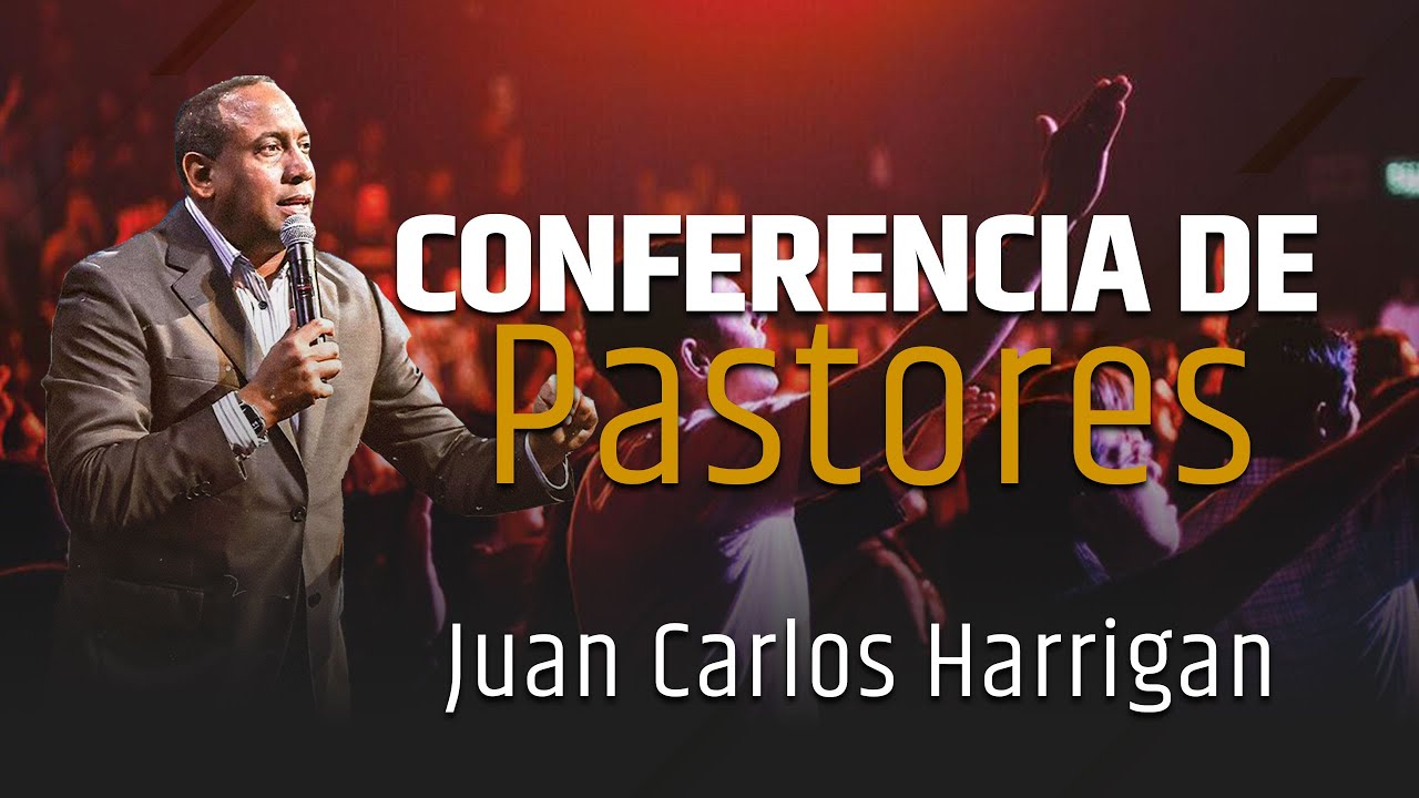 Pastor Juan Carlos Harrigan - Conferencia de Pastores y Lideres