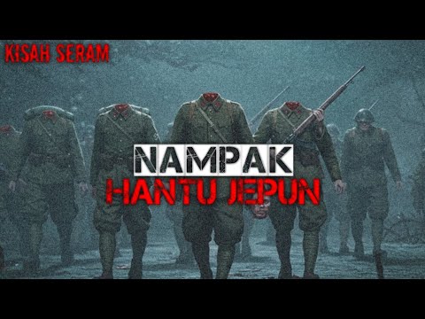 KISAH SERAM: NAMPAK HANTU JEPUN
