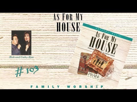 Rick And Cathy Riso- As For My House (Family Worship) (1994)