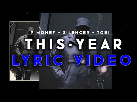 P Money & Silencer - This Year Ft. Tobi (Lyric Video)