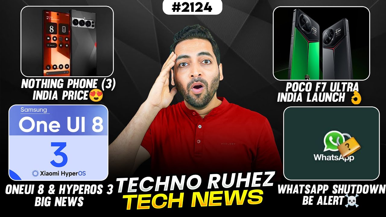 Nothing Phone (3) Price😱,POCO F7 Ultra India Launch😍,WhatsApp Shutdown🥲,HyperOS 3 & OneUI 8,