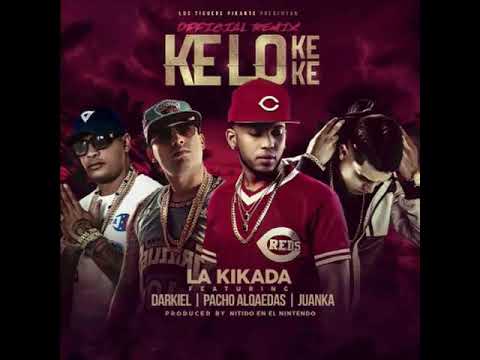 Ke Lo Ke Ke remix La Kikada ft Darkiel , Pacho Alqaedas , Janka el Problematik