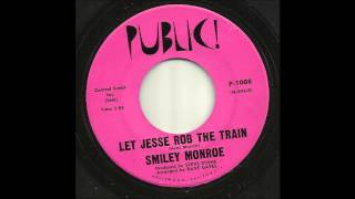 Smiley Monroe - Let Jesse Rob The Train