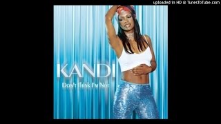 Kandi - Don&#39;t Think I&#39;m Not - (Remix)