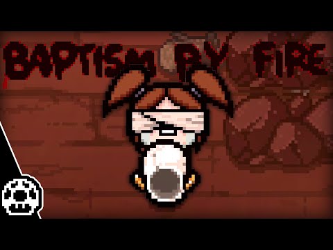 Es ist wieder mal an der Zeit für die Feuertaufe. - Isaac Repentance