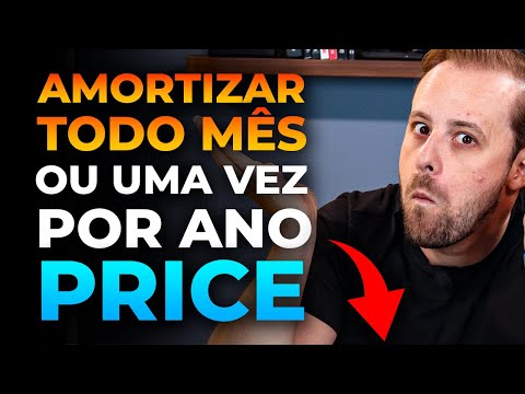 Devo Amortizar todo mês ou uma vez por Ano  - Tabela PRICE