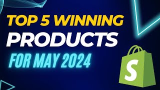 Top 5 Products to sell in May 2024 | Shopify Dropshipping